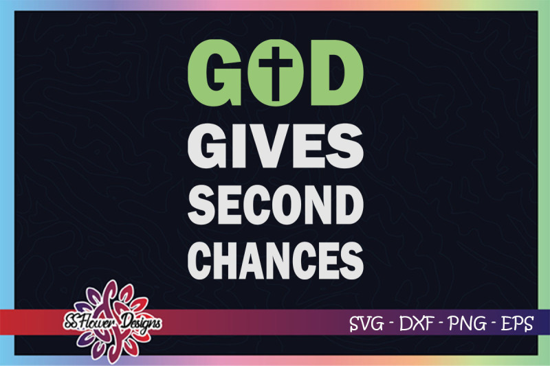 god-gives-second-chances-svg-god-svg-cross-svg