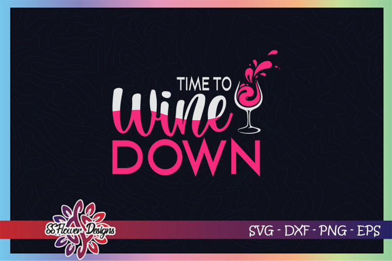 time-to-wine-down-svg-wine-lover-svg-wine-svg