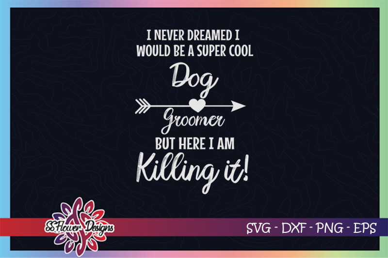 i-never-dreamed-i-would-be-a-super-cool-dog-groomer-svg-dogperson-svg