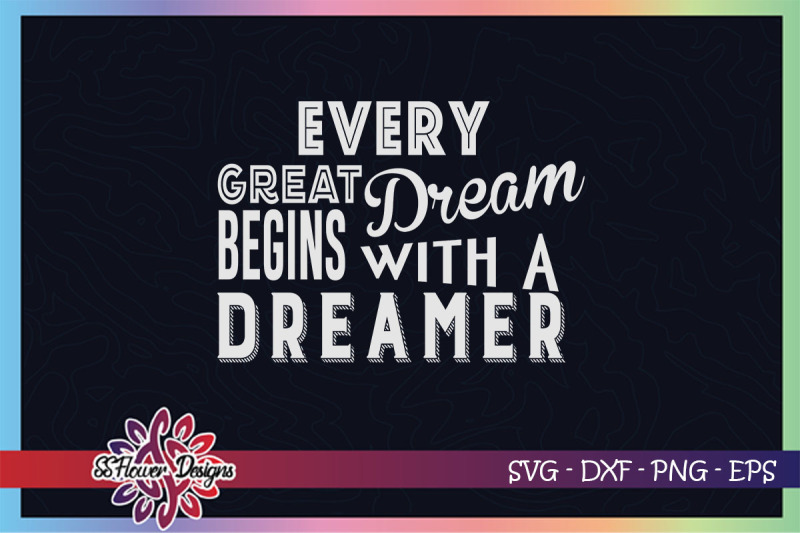 every-great-dream-begins-with-a-dreamer-svg-dreamer-svg