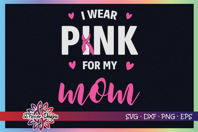 i-wear-pink-for-my-mom-svg-breast-cancer-svg-pink-ribbon-svg