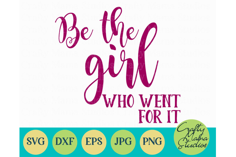 Be The Girl Who Went For It Svg By Crafty Mama Studios Thehungryjpeg Com