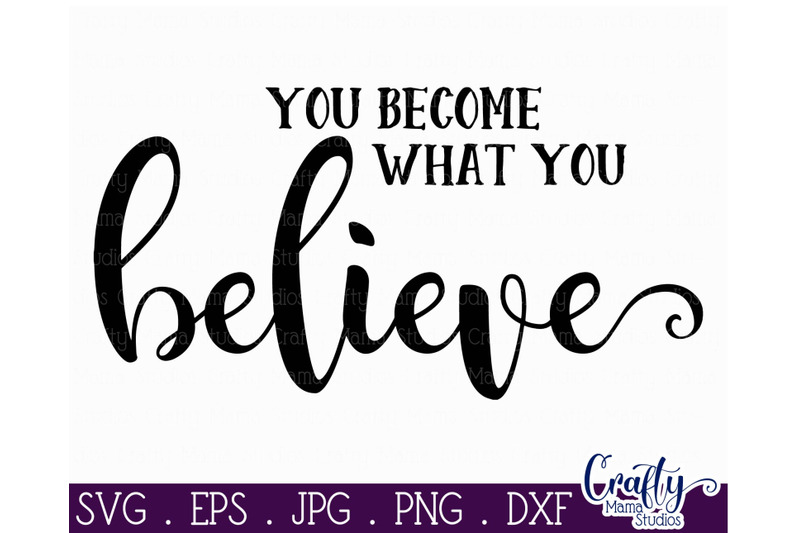 Inspirational Svg - Believe Svg - You Become What You Believe SVG By ...