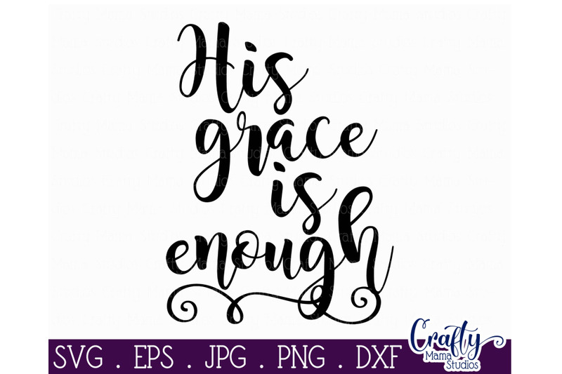 Grace Svg - Christian Svg - His Grace Is Enough By Crafty Mama Studios ...