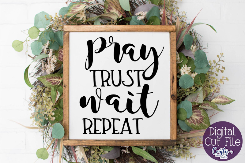 Christian Svg - Pray Trust Wait Repeat SVG PNG Include