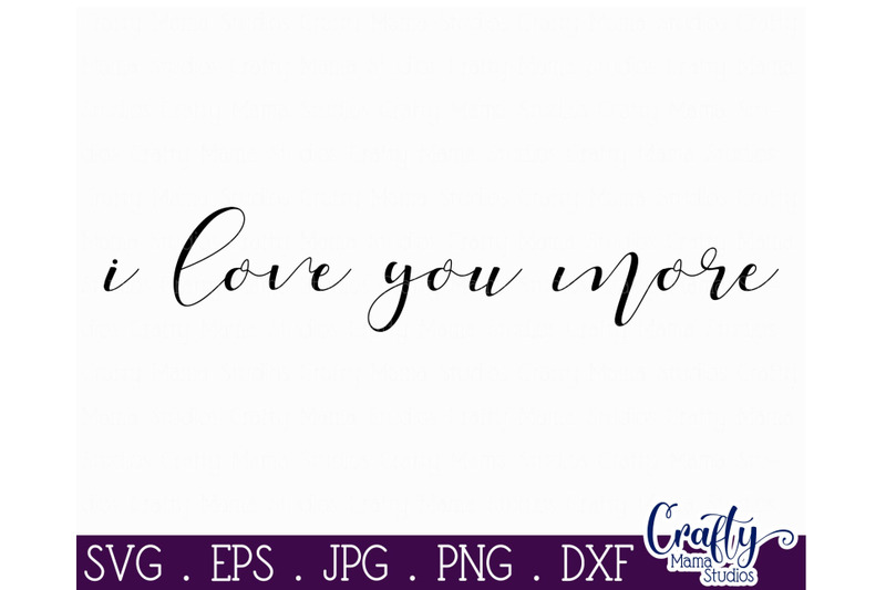 Download I Love You More SVG - Love Svg By Crafty Mama Studios ...