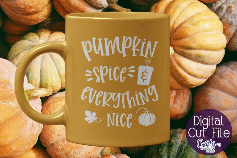 Pumpkin Spice And Everthing Nice Svg SVG PNG EPS DXF File