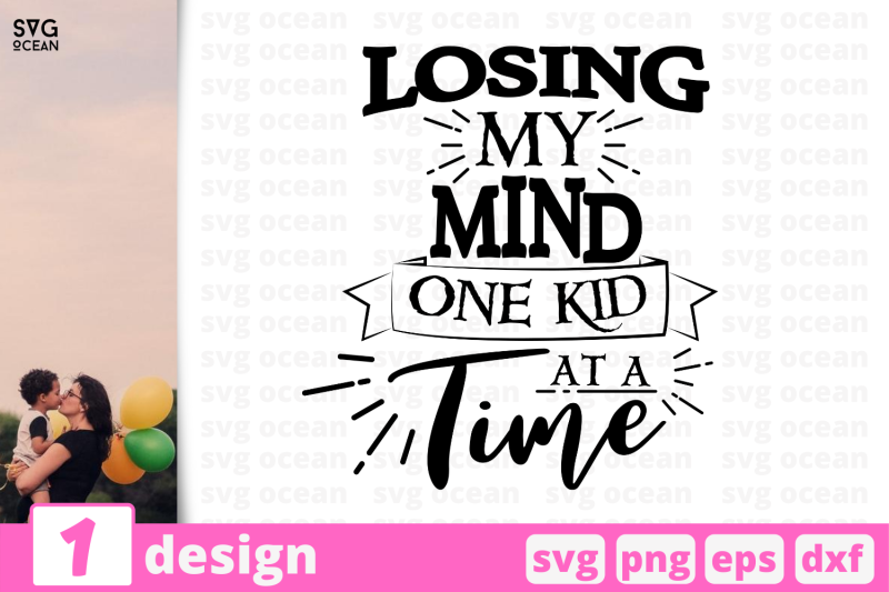 1-losing-my-mind-one-kid-at-a-time-motherhood-quotes-cricut-svg