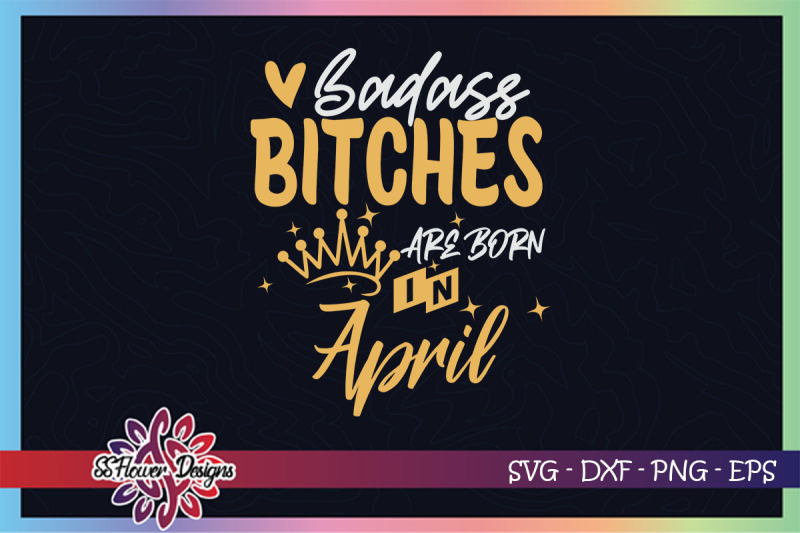 badass-bitches-are-born-in-april-svg-birthday-svg-bitches-svg