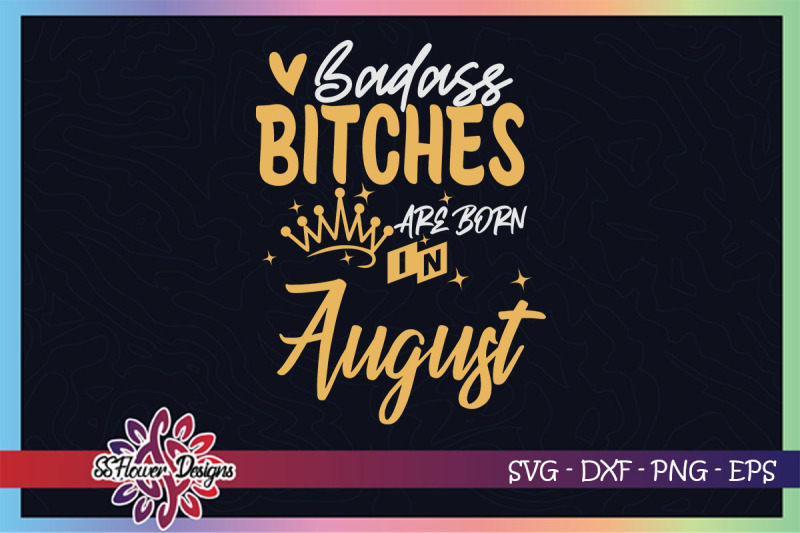 badass-bitches-are-born-in-august-svg-birthday-svg-bitches-svg