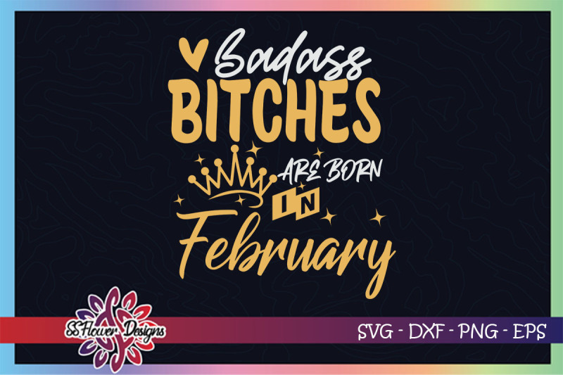 badass-bitches-are-born-in-february-svg-birthday-svg-bitches-svg
