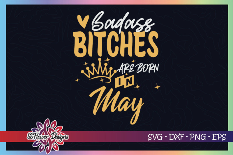 badass-bitches-are-born-in-may-svg-birthday-svg-bitches-svg