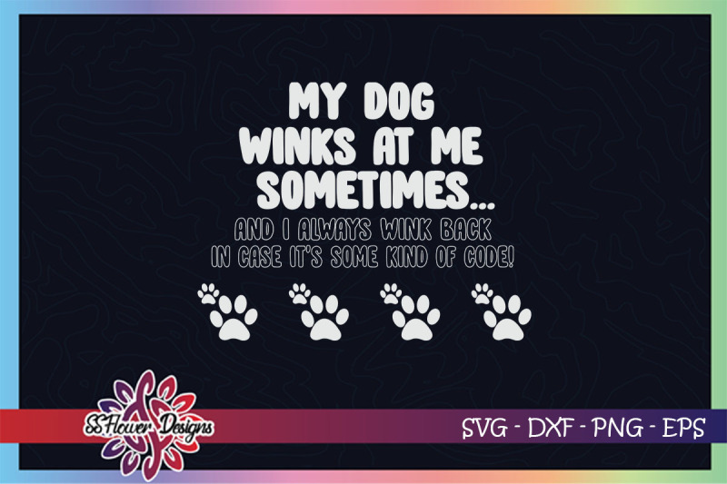 my-dog-winks-at-me-sometimes-svg-dogperson-svg-dog-mom-svg-dog-svg