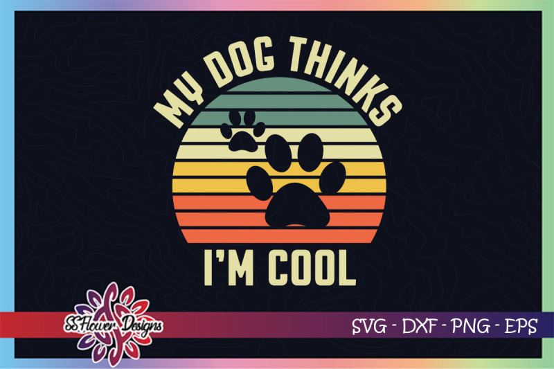 my-dog-thinks-i-039-m-cool-svg-retro-svg-dog-svg-dogperson-svg