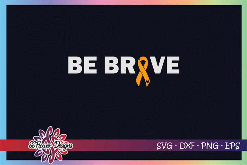 be-brave-svg-awareness-svg-ribbon-svg-leukemia-cancer-awareness