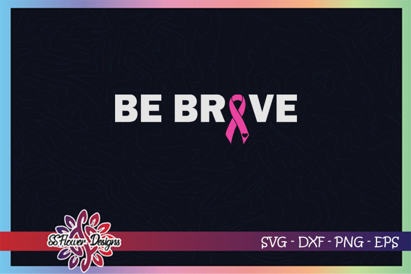 be-brave-svg-awareness-svg-ribbon-svg-breast-cancer-awareness