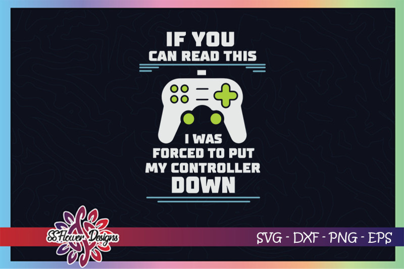 if-you-can-read-this-i-was-force-to-put-my-controller-down-game-svg