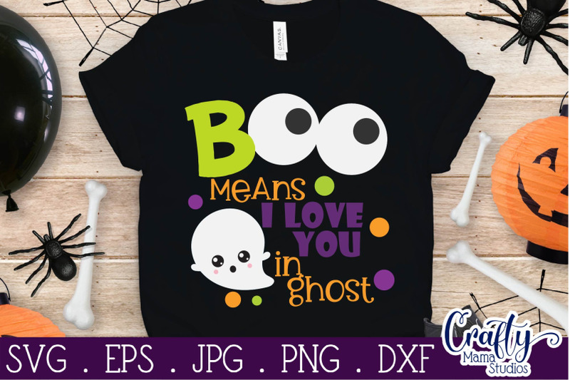 Boo Means I Love You In Ghost Halloween Svg Cut File By Crafty Mama