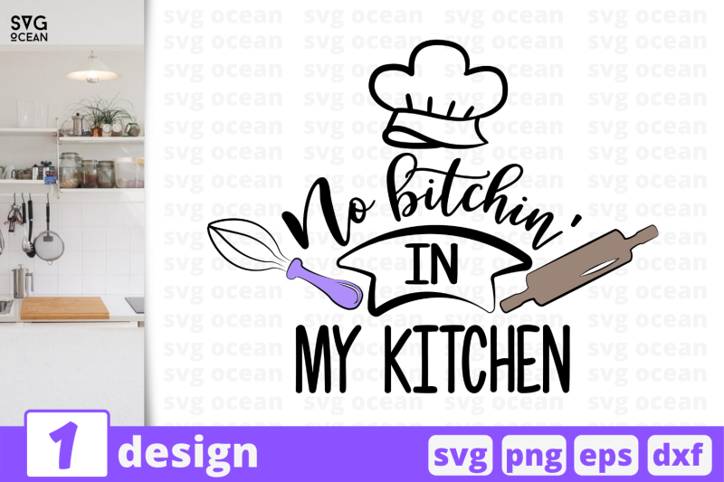 Download 1 No bitchin' in My kitchen, Kitchen quotes cricut svg By ...