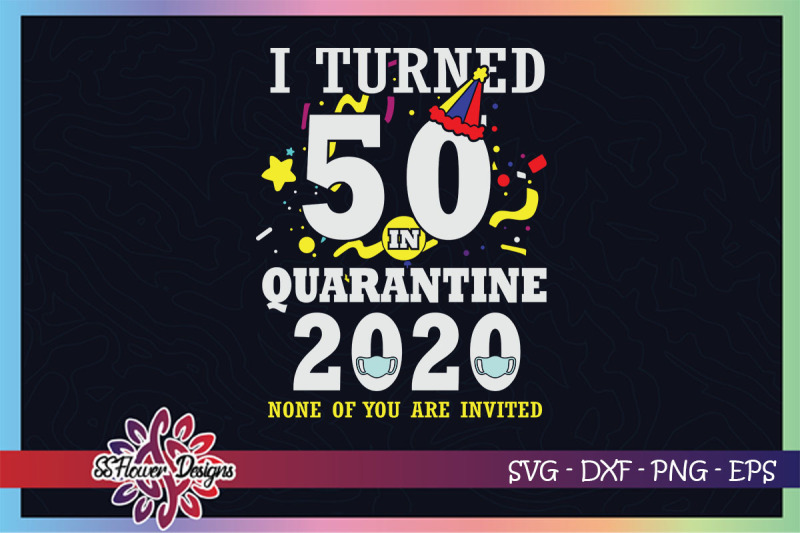 i-turned-50-in-quarantine-time-none-of-you-are-invited-svg-birthday