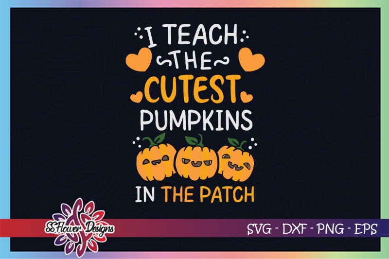 i-teach-the-cutest-pumpkins-svg-pumpkin-svg-teacher-halloween-svg