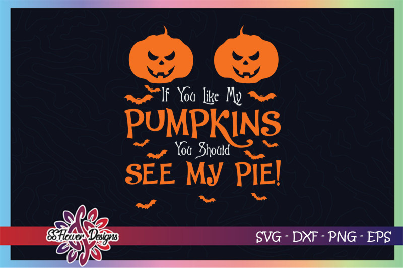 if-you-like-my-pumpkins-you-should-see-my-pie-svg-pumpkin-svg