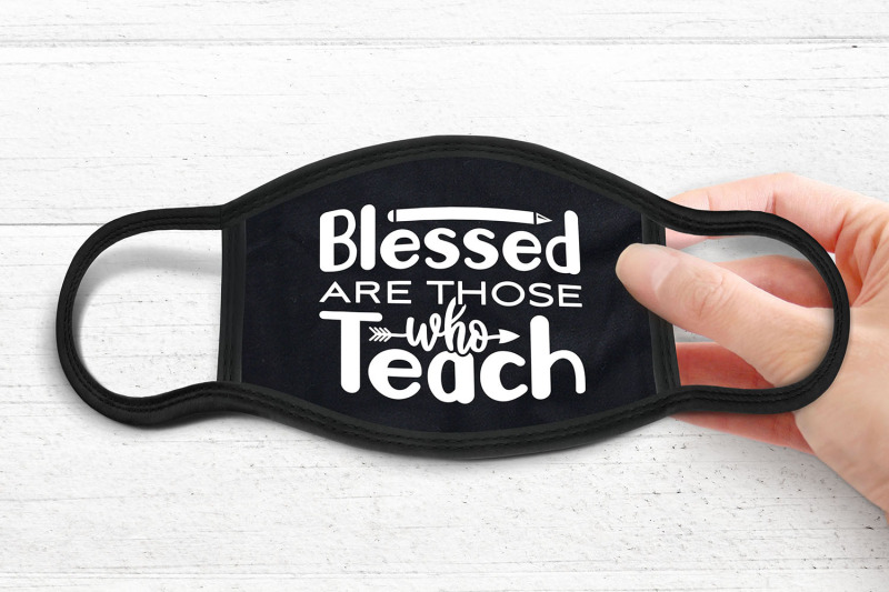 Download Blessed Are Those Who Teach, Face Mask SVG, Mask Quotes ...