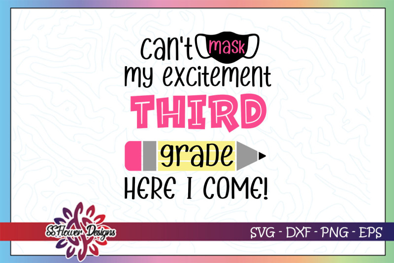 Download Can't mask my excitement third grade here I come svg ...