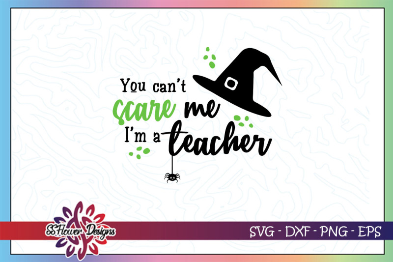 you-can-039-t-scare-me-i-039-m-a-teacher-svg-halloween-teacher-svg-witch-hat