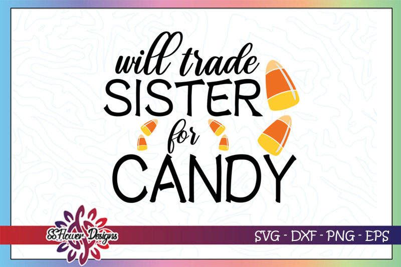 will-trade-sister-for-candy-svg-candy-corn-svg-halloween-candy-svg