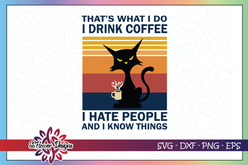 cat-funny-i-hate-people-and-i-know-things-svg-cat-svg-coffee-svg