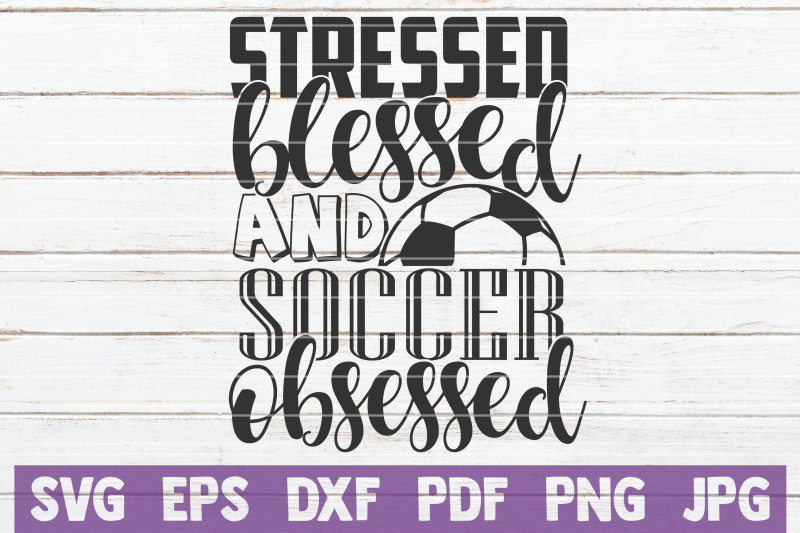 stressed-blessed-and-soccer-obsessed-svg-cut-file
