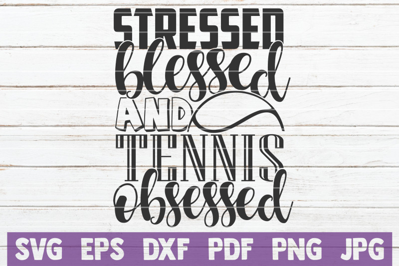 stressed-blessed-and-tennis-obsessed-svg-cut-file