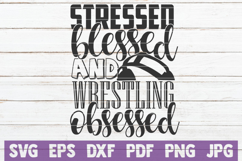 stressed-blessed-and-wrestling-obsessed-svg-cut-file