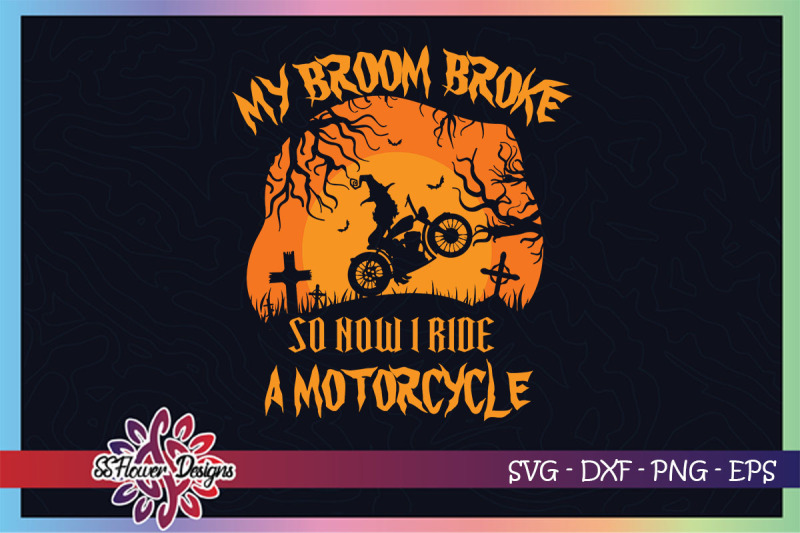 my-broom-broke-so-now-i-ride-a-motocycle-broom-svg-witch-halloween