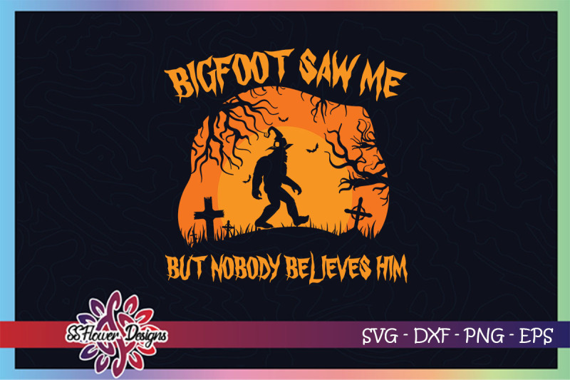 bigfoot-saw-me-but-nobody-believes-him-svg-halloween-bigfoot-svg