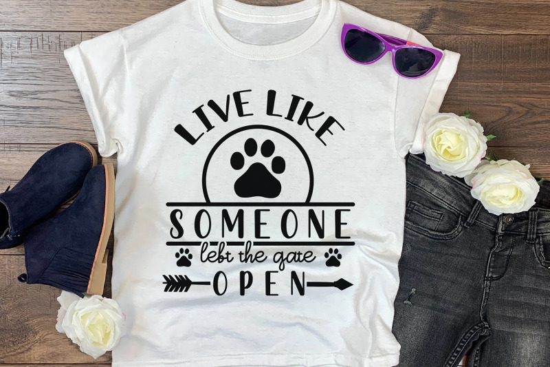 live-like-someone-left-the-gate-open-dog-quotes-svg