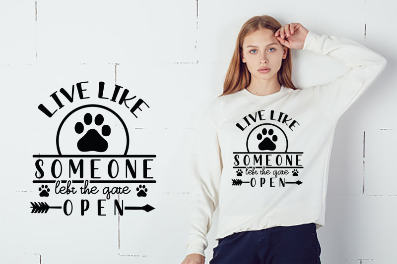 live-like-someone-left-the-gate-open-dog-quotes-svg