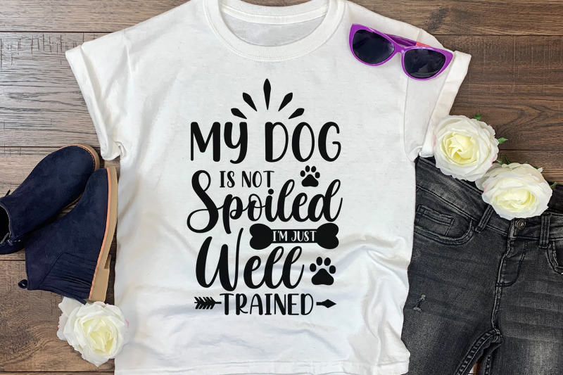 my-dog-is-not-spoiled-i-039-m-just-well-trained-dog-svg-nbsp