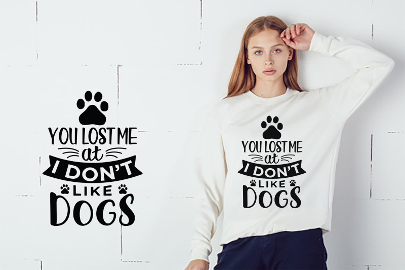 you-lost-me-at-i-don-039-t-like-dogs-dog-svg-dxf-eps-png-pdf