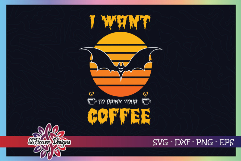 i-want-to-drink-you-coffee-svg-funny-bat-halloween-svg-coffee-svg