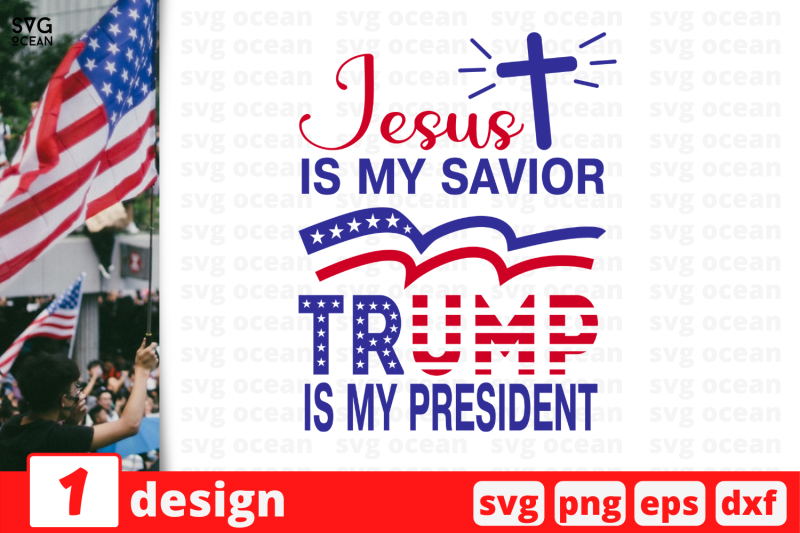 1-nbsp-jesus-is-my-savior-trump-is-my-president-trump-nbsp-quotes-cricut-svg