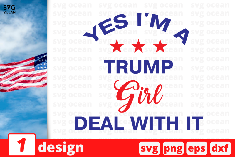 1-nbsp-yes-i-039-m-a-trump-girl-deal-with-it-trump-nbsp-quotes-cricut-svg