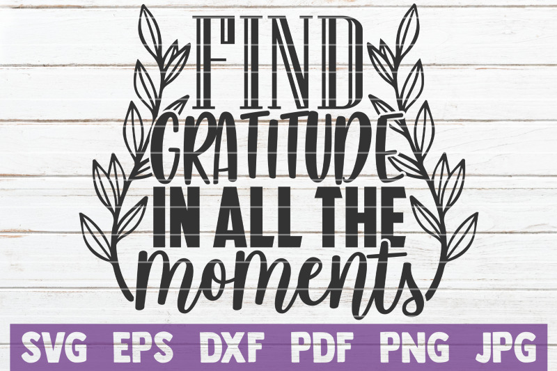 find-gratitude-in-all-the-moments-svg-cut-file