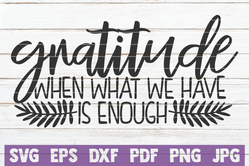 gratitude-when-what-we-have-is-enough-svg-cut-file