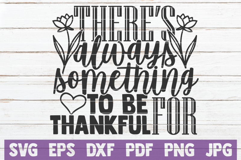 there-039-s-always-something-to-be-thankful-for-svg-cut-file