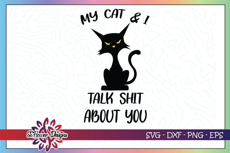 my-cat-and-i-talk-shit-about-you-svg-funny-cat-svg-black-cat-svg