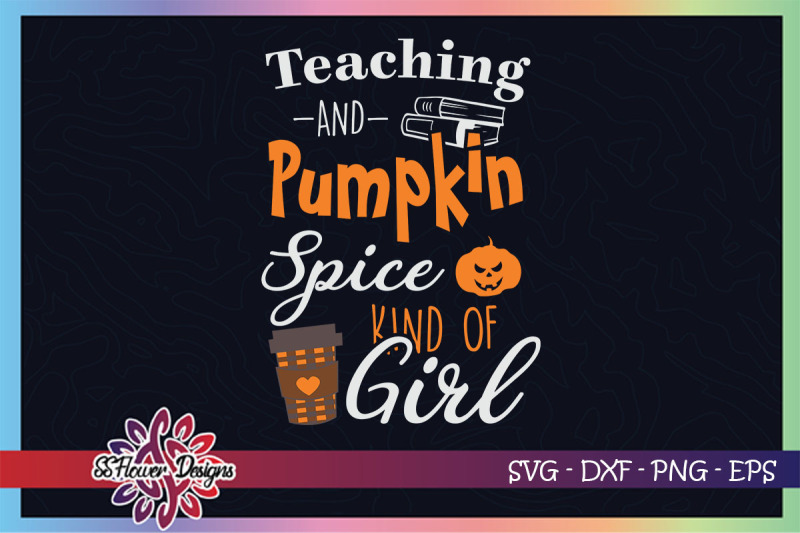 teaching-and-pumpkin-spice-kind-of-girl-svg-teacher-svg-book-lover