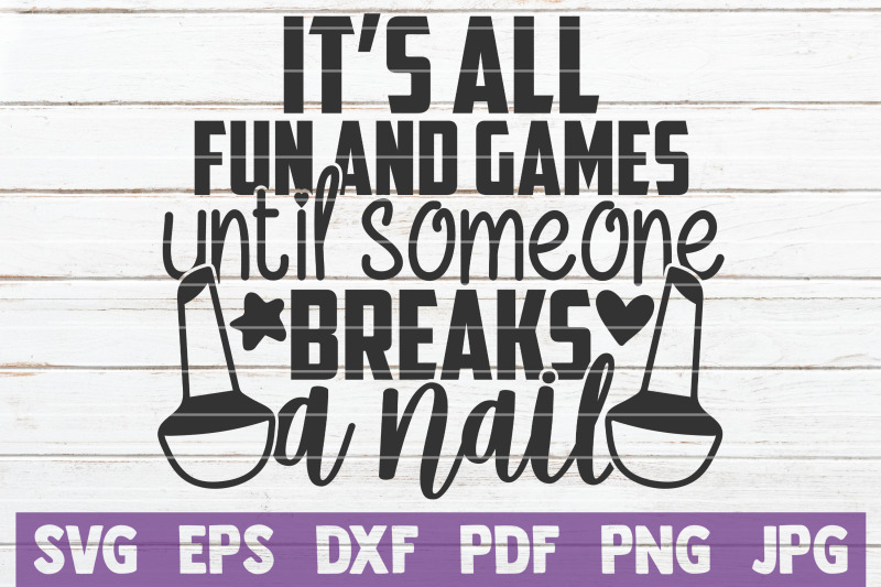 it-039-s-all-fun-and-games-until-someone-breaks-a-nail-svg-cut-file