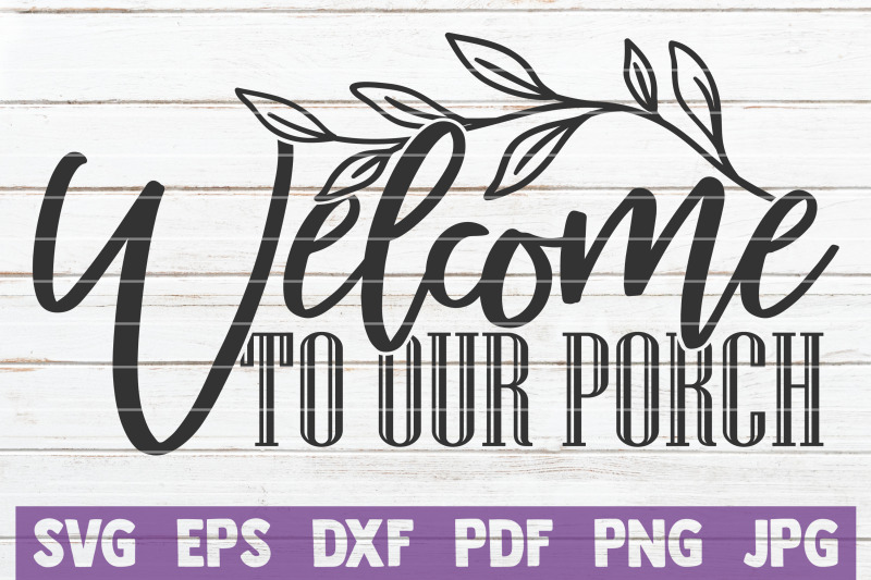 welcome-to-our-porch-svg-cut-file